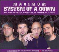 System Of A Down : Maximum System of a Down - The Unauthorized Biography